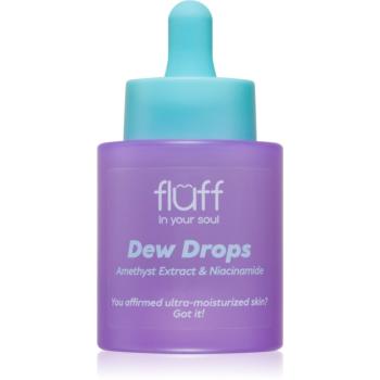 Fluff Dew Drops ser hidratant cu niacinamidă Amethyst Extract 30 ml