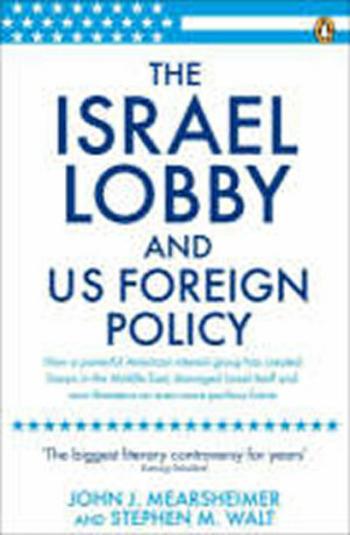 The Israel Lobby and US Foreign Policy - John J. Mearsheimer, Stephen M. Walt