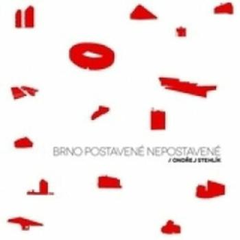 Brno postavené nepostavené - Ondřej Stehlík