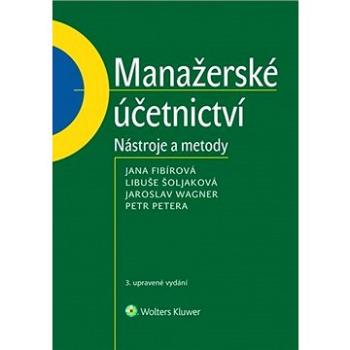 Manažerské účetnictví: Nástroje a metody (978-80-7598-885-0)