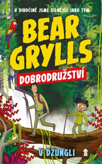 Bear Grylls: Dobrodružství v džungli - Bear Grylls