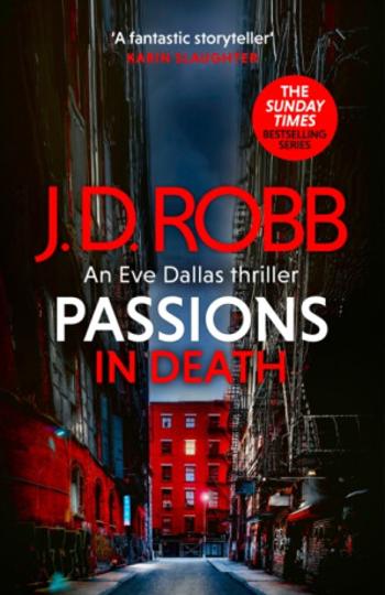 Passions in Death: An Eve Dallas thriller (In Death 59) - J.D. Robb