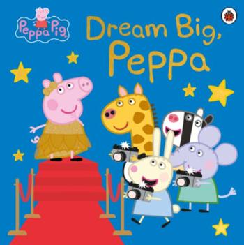 Peppa Pig: Dream Big, Peppa! - Peppa Pig