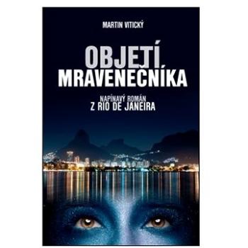 Objetí mravenečníka: napínavý román z Rio de Janeira (978-80-7554-315-8)