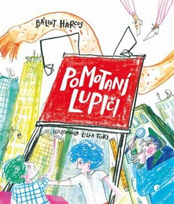 Pomotaní lupiči - Bálint Harcos, Lilly Turi