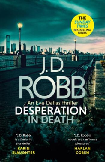 Desperation in Death: An Eve Dallas thriller (In Death 55) - J.D. Robb