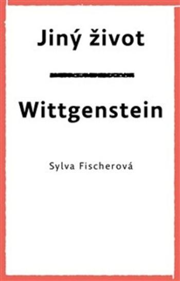 Jiný život. Wittgenstein - Sylva Fischerová