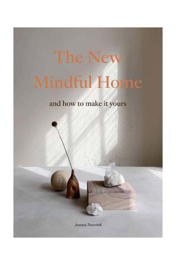 home & lifestyle könyv The New Mindful Home by Joanna Thornhill, English