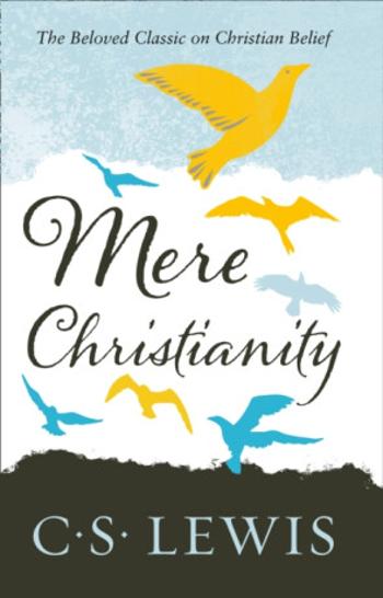 Mere Christianity - C. S. Lewis