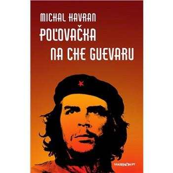 Poľovačka na Che Guevaru (978-80-569-0407-7)