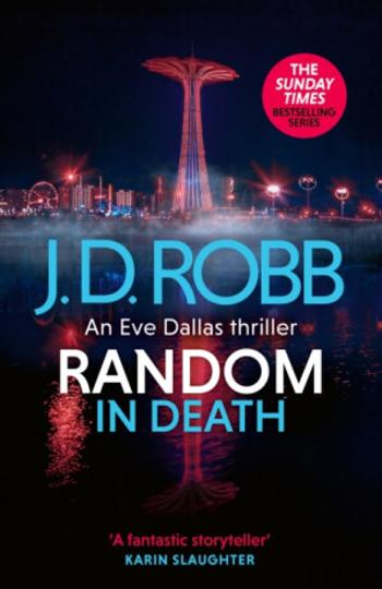 Random in Death: An Eve Dallas thriller (In Death 58) - J.D. Robb