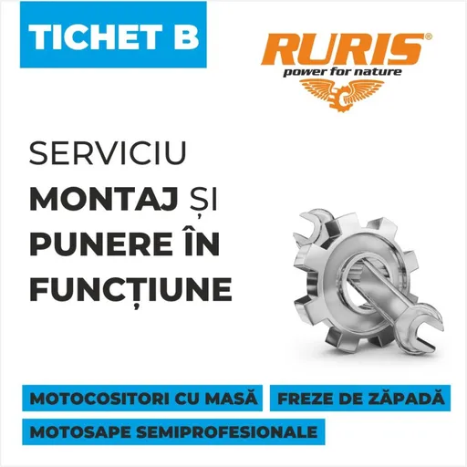 Tichet B - Serviciu Montaj si Punere in Functiune (Service Ruris)